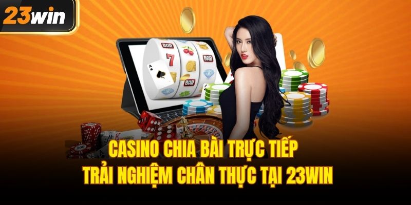 Casino chia bài trực tiếp