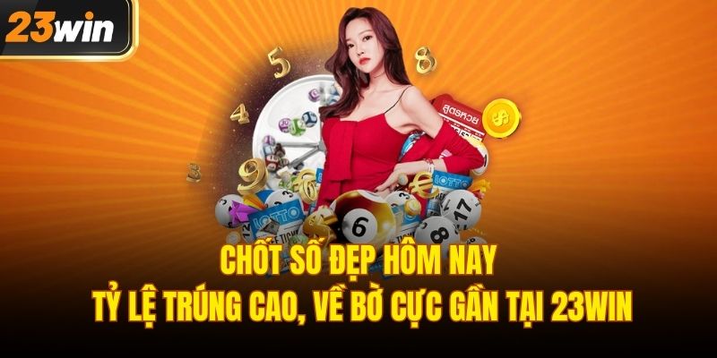 Chốt số đẹp hôm nay