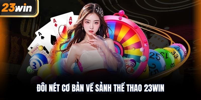 Đôi nét cơ bản về sảnh Xổ Số 23WIN