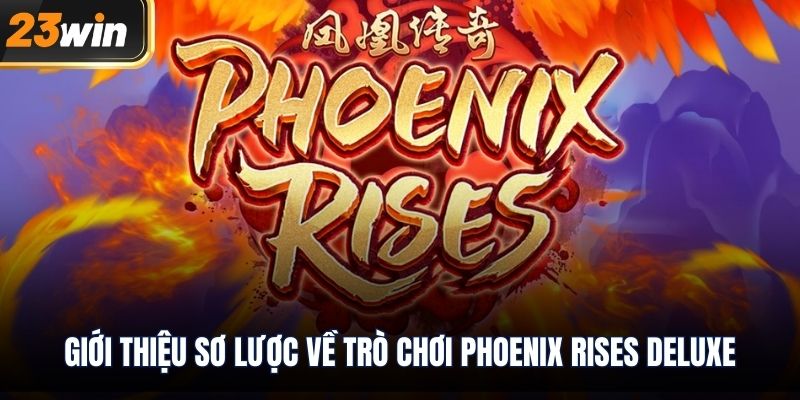 Giới thiệu sơ lược về trò chơi Phoenix Rises Deluxe