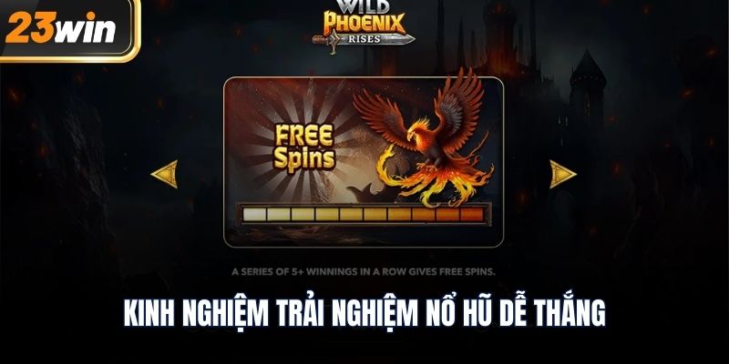 Kinh nghiệm trải nghiệm nổ hũ dễ thắng