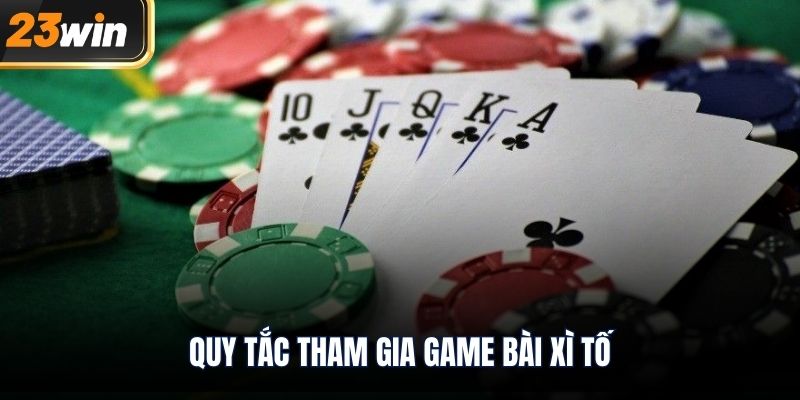 Quy tắc tham gia game bài xì tố