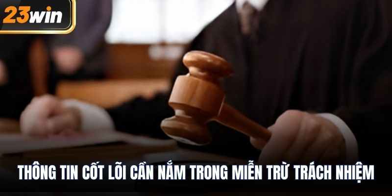 Thông tin cốt lõi cần nắm trong miễn trừ trách nhiệm